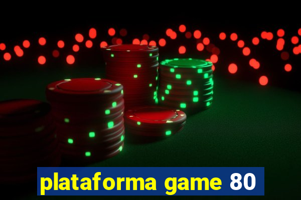 plataforma game 80